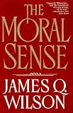 Wilson, James Q.: The Moral Sense Wilson, James Q.: The Moral Sense