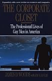 Woods, James D.: Corporate Closet: The Professional Lives of Gay Men in America