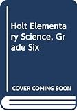 Abruscato: Holt Elementary Science, Grade Six