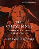 Hoebel, Edward Adamson: The Cheyennes: Indians of the Great Plains