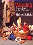 Held, Shirley E.: Weaving: A Handbook of Fiber Arts