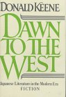 Keene, Donald: Dawn to the West: Japanese Literature of the Modern Era; Fiction