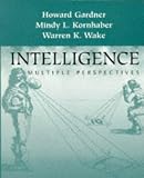 Gardner, Howard: Intelligence :Multiple Perspectives: Multiple Perspectives Gardner, Howard: Intelligence :Multiple Perspectives: Multiple Perspectives