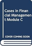 Brigham: Cases in Financial Management Module C