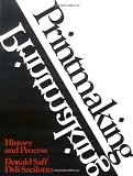 Saff, Donald: Printmaking: History and Process