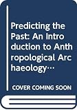 Thomas, David Hurst: Predicting the Past: An Introduction to Anthropological Archaeology Thomas, David Hurst: Predicting the Past: An Introduction to Anthropological Archaeology