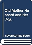 Martin, Sarah Catherine: Old Mother Hubbard and Her Dog.