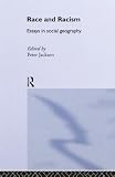 Jackson, Peter: Race and Racism: Essays in Social Geography Jackson, Peter: Race and Racism: Essays in Social Geography