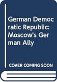 Childs, David: Gdr: Moscow's German Ally Childs, David: Gdr: Moscow's German Ally