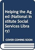 Goldberg, E. Matilda: Helping the Aged: A Field Experiment in Social Work