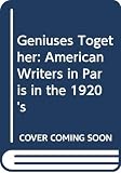 Geniuses Together: American Writers in Paris in the 1920s (0044403313) by Carpenter, Humphrey Carpenter, Humphrey: Geniuses Together: American Writers in Paris in the 1920s