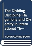 Holsti, K.J.: The Dividing Discipline: Hegemony and Diversity in International Theory