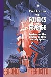 Preston, Paul: The Politics of Revenge: Fascism and the Military in Twentieth Century Spain Preston, Paul: The Politics of Revenge: Fascism and the Military in Twentieth Century Spain
