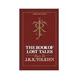 Tolkien, J. R. R.: The Book of Lost Tales Tolkien, J. R. R.: The Book of Lost Tales