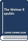 Kolb, Eberhard: The Weimar Republic Kolb, Eberhard: The Weimar Republic