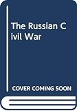 Mawdsley, Evan: The Russian Civil War Mawdsley, Evan: The Russian Civil War