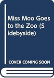 Graves, Kelly: Miss Moo Goes to the Zoo Graves, Kelly: Miss Moo Goes to the Zoo