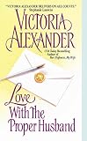Alexander, Victoria: Love With the Proper Husband Alexander, Victoria: Love With the Proper Husband