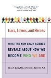 Sejnowski, Terrence J.: Liars, Lovers, and Heroes: What the New Brain Science Reveals About How We Become Who We Are