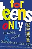 Weston, Carol: For Teens Only: Quotes, Notes, and Advice You Can Use