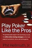 Hellmuth, Phil: Play Poker Like the Pros Hellmuth, Phil: Play Poker Like the Pros