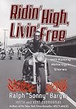 Zimmerman, Keith: Ridin' High, Livin' Free: Hell-Raising Motorcycle Stories