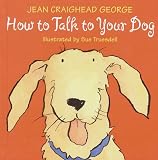 George, Jean Craighead: How to Talk to Your Dog