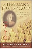 Mah, Adeline Yen: A Thousand Pieces of Gold: A Memoir of China's Character in Its Proverbs