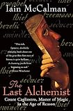 McCalman, Iain: The Last Alchemist: COUNT CALGLIOSTRO, MASTER OF MAGIC IN THE AGE OF REASON