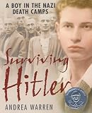 Warren, Andrea: Surviving Hitler: A Boy in the Nazi Death Camps Warren, Andrea: Surviving Hitler: A Boy in the Nazi Death Camps