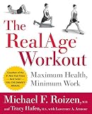 Roizen, Michael F.: The RealAge Workout: Maximum Health, Minimum Work Roizen, Michael F.: The RealAge Workout: Maximum Health, Minimum Work