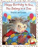 Happy Birthday to You, You Belong in a Zoo (0060010290) by Degroat, Diane Degroat, Diane: Happy Birthday to You, You Belong in a Zoo