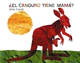 Carle, Eric: El Canguro Tiene Mama? Carle, Eric: El Canguro Tiene Mama?