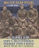 Myers, Walter Dean: The Harlem Hellfighters: When Pride Met Courage Myers, Walter Dean: The Harlem Hellfighters: When Pride Met Courage