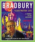 Weist, Jerry: Bradbury, an Illustrated Life: A Journey to Far Metaphor
