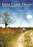 Oates, Joyce Carol: Small Avalanches and Other Stories Oates, Joyce Carol: Small Avalanches and Other Stories