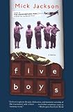 Jackson, Mick: Five Boys: A Novel