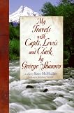 McMullan, Kate: My Travels With Capts. Lewis And Clark, by George Shannon McMullan, Kate: My Travels With Capts. Lewis And Clark, by George Shannon