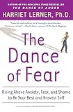 Lerner, Harriet Goldhor: The Dance Of Fear: Rising Above Anxiety, Fear, And Shame To Be Your Best And Bravest Self Lerner, Harriet Goldhor: The Dance Of Fear: Rising Above Anxiety, Fear, And Shame To Be Your Best And Bravest Self