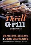 Schlesinger, Chris: The Thrill of the Grill: Techniques, Recipes, & Down-Home Barbecue