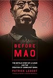 Rendall, Steven: Before Mao: The Untold Story Of Li Lisan And The Creation Of Communist China Rendall, Steven: Before Mao: The Untold Story Of Li Lisan And The Creation Of Communist China