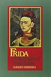 Herrera, Hayden: Frida: A Biography of Frida Kahlo Herrera, Hayden: Frida: A Biography of Frida Kahlo