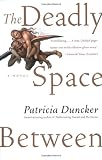 The Deadly Space Between (0060085940) by Duncker, Patricia Duncker, Patricia: The Deadly Space Between
