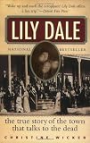 Wicker, Christine: Lily Dale: The True Story of the Town That Talks to the Dead