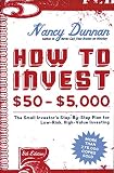 Dunnan, Nancy: How to Invest $50-$5,000: The Small Investor's Step-By-Step Plan for Low-Risk, High-Value Investing Dunnan, Nancy: How to Invest $50-$5,000: The Small Investor's Step-By-Step Plan for Low-Risk, High-Value Investing