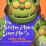 Leuck, Laura: My Monster Mama Loves Me So Leuck, Laura: My Monster Mama Loves Me So