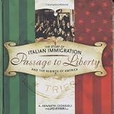 Ciongoli, A. Kenneth: Passage to Liberty: The Story of Italian Immigration and the Rebirth of America Ciongoli, A. Kenneth: Passage to Liberty: The Story of Italian Immigration and the Rebirth of America