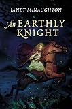 McNaughton, Janet: An Earthly Knight McNaughton, Janet: An Earthly Knight
