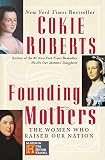 Roberts, Cokie: Founding Mothers: The Women Who Raised Our Nation