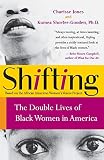 Jones, Charisse: Shifting: The Double Lives of Black Women in America Jones, Charisse: Shifting: The Double Lives of Black Women in America